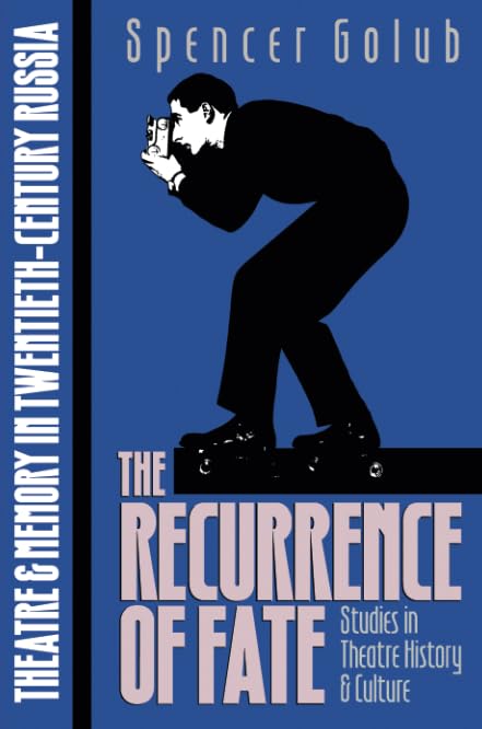 The Recurrence Of Fate: Theatre And Memory In Twentiethcentury Russia (Studies Theatre Hist & Culture),Used
