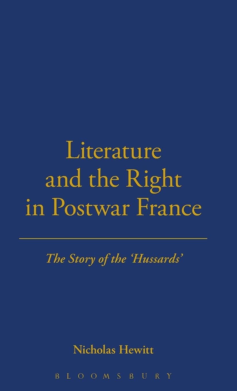 Literature and the Right in Postwar France: The Story of the 'Hussards' (Berg French Studies Series),New