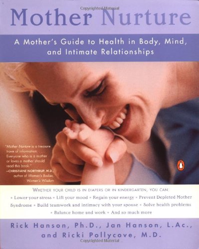 Mother Nurture: A Mother's Guide to Health in Body, Mind, and Intimate Relationships,Used