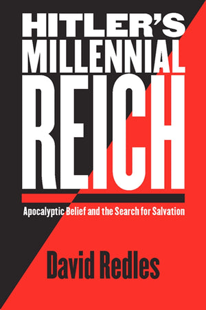 Hitler'S Millennial Reich: Apocalyptic Belief And The Search For Salvation,New