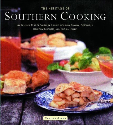 Heritage of Southern Cooking: An Inspired Tour of Southern Cuisine Including Regional Specialties, Heirloom Favorites, and Origi,New