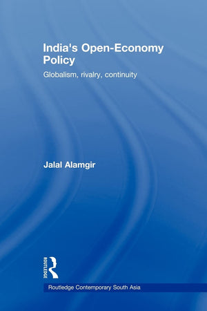 India'S Openeconomy Policy: Globalism, Rivalry, Continuity