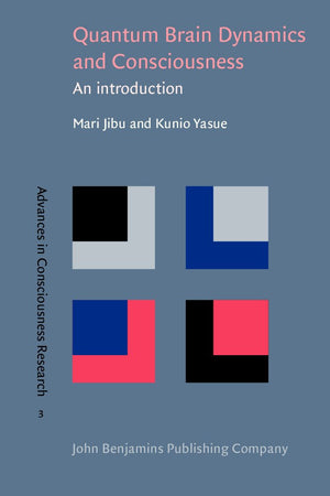 Quantum Brain Dynamics and Consciousness: An introduction (Advances in Consciousness Research),New