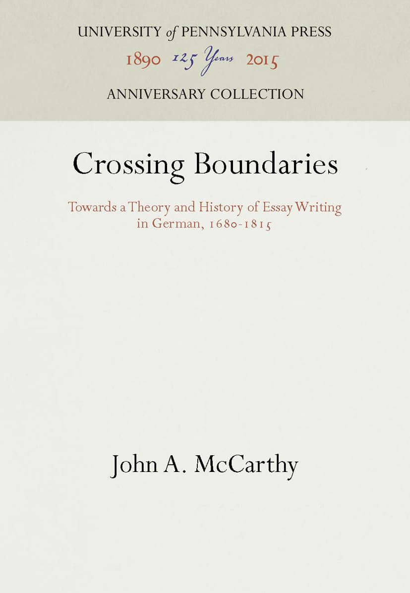 Crossing Boundaries: Towards a Theory and History of Essay Writing in German, 1681815 (Anniversary Collection),Used