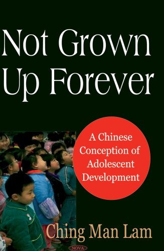 Not Grown Up Forever: A Chinese Conception of Adolescent Development,Used
