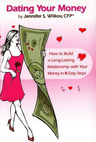 Dating Your Money: How to Build a LongLasting Relationship With Your Money in 8 Easy Steps,Used