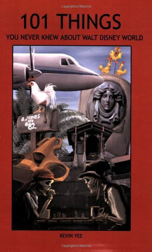101 Things You Never Knew About Walt Disney World: An Unauthorized Look at Tributes, Little Touches, And Inside Jokes,Used