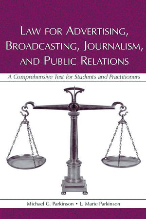 Law for Advertising, Broadcasting, Journalism, and Public Relations: A Comprehensive Text for Students and Practitioners (Lea's ,New