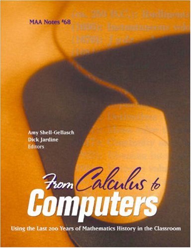 From Calculus to Computers: Using the Last 200 Years of Mathematics History in the Classroom (Mathematical Association of Americ,Used