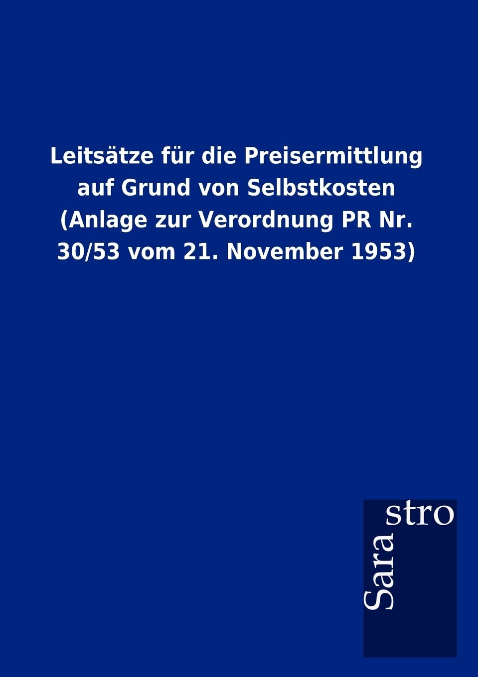 Leits Tze Fur Die Preisermittlung Auf Grund Von Selbstkosten (Anlage Zur Verordnung PR NR. 30/53 Vom 21. November 1953) (German ,Used