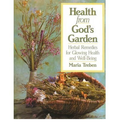 Health From God'S Garden: Herbal Remedies For Glowing Health And Wellbeing,New