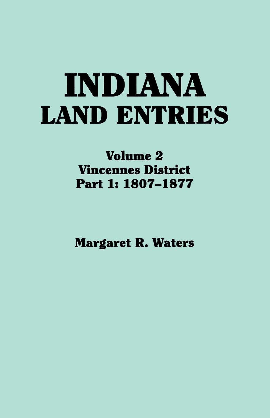 Indiana Land Entries: Vincennes District, 18071877 (2),Used