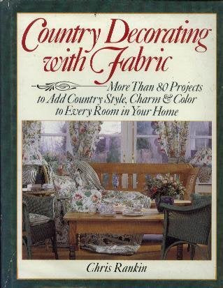 Country Decorating With Fabric: More Than 80 Projects To Add Country Style, Charm, & Color To Every Room In Your Home,Used