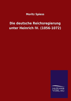 Die deutsche Reichsregierung unter Heinrich IV. (10561072) (German Edition),Used