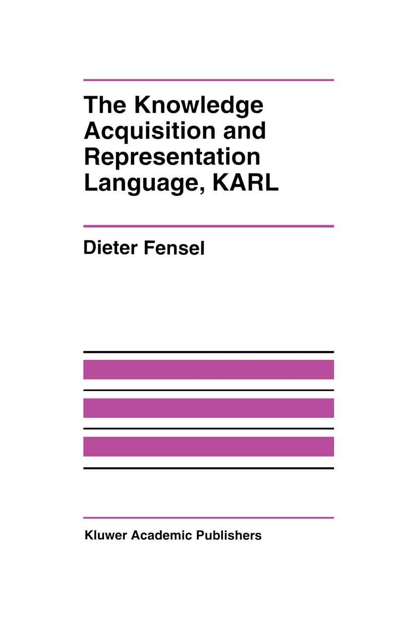 The Knowledge Acquisition and Representation Language, KARL,Used