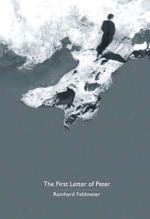 The First Letter of Peter: A Commentary on the Greek Text,New