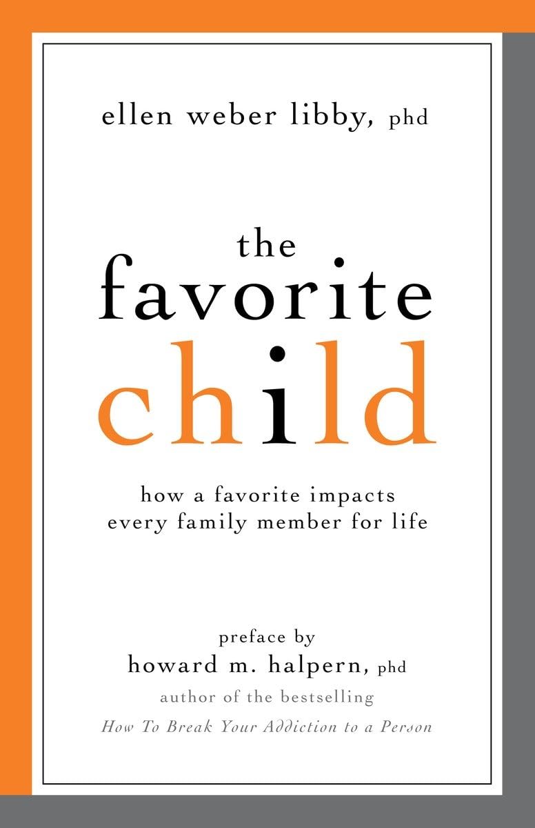 The Favorite Child: How a Favorite Impacts Every Family Member for Life,New