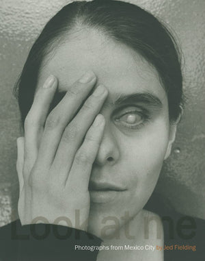 Look at me: Photographs from Mexico City by Jed Fielding,Used