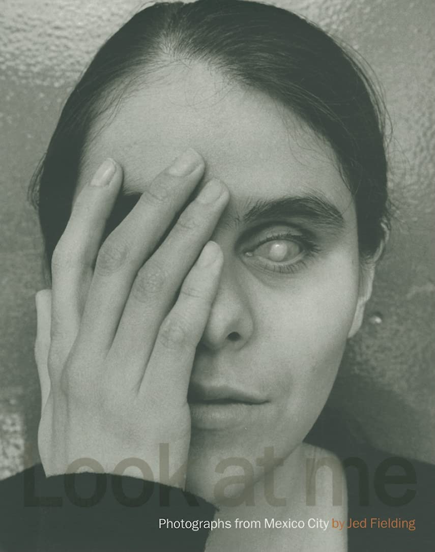 Look at me: Photographs from Mexico City by Jed Fielding,Used