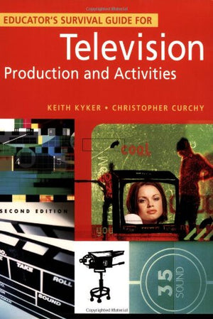 Educator's Survival Guide for Television Production and Activities,Used