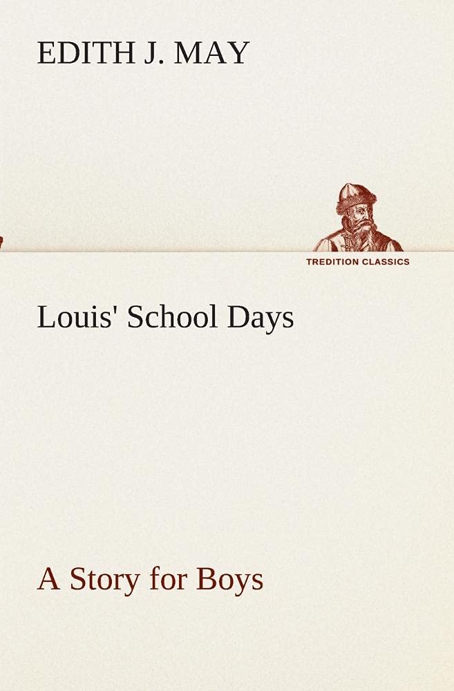 Louis' School Days A Story for Boys,Used
