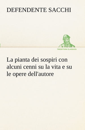 La pianta dei sospiri con alcuni cenni su la vita e su le opere dell'autore (Italian Edition),Used