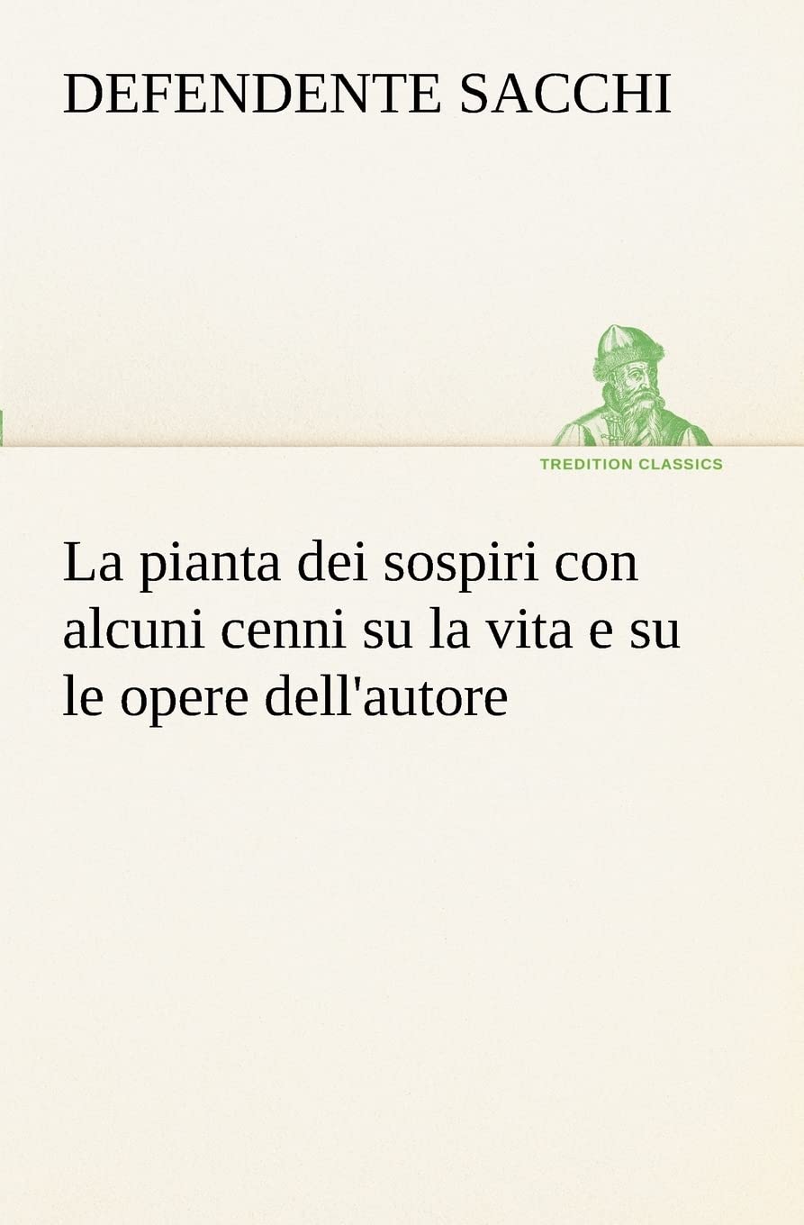 La pianta dei sospiri con alcuni cenni su la vita e su le opere dell'autore (Italian Edition),Used