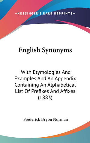 English Synonyms: With Etymologies And Examples And An Appendix Containing An Alphabetical List Of Prefixes And Affixes (1883),New