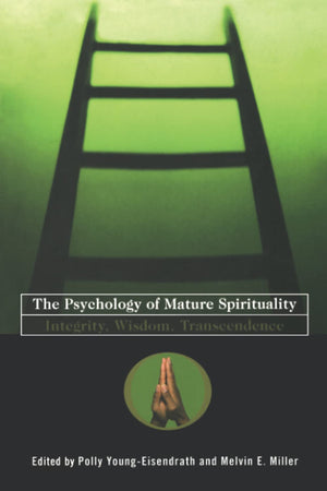 The Psychology Of Mature Spirituality: Integrity, Wisdom, Transcendence,New