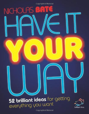 Have It Your Way (52 Brilliant Ideas)