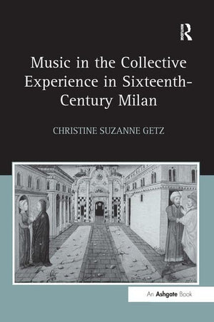Music in the Collective Experience in SixteenthCentury Milan,Used