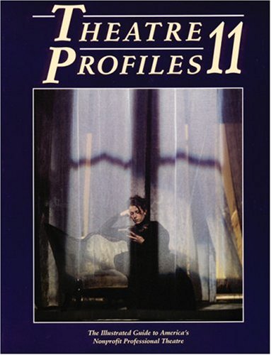 Theatre Profiles 11: The Illustrated Guide to America's Nonprofit Professional Theatre,Used