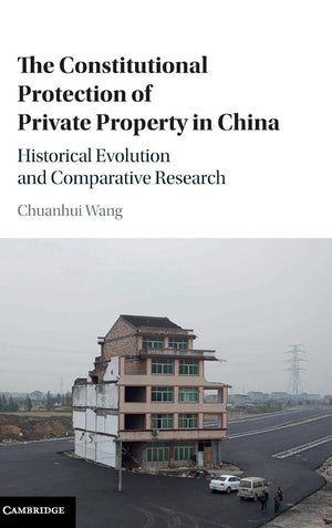 The Constitutional Protection of Private Property in China: Historical Evolution and Comparative Research,Used