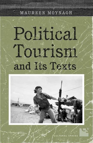 Political Tourism and its Texts (Cultural Spaces),New