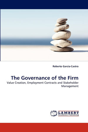 The Governance of the Firm: Value Creation, Employment Contracts and Stakeholder Management,Used