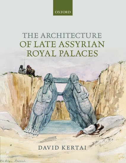 The Architecture of Late Assyrian Royal Palaces,Used