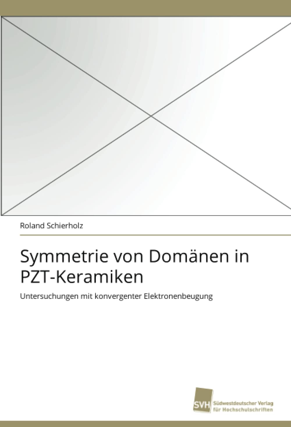 Symmetrie von Domnen in PZTKeramiken: Untersuchungen mit konvergenter Elektronenbeugung (German Edition),Used