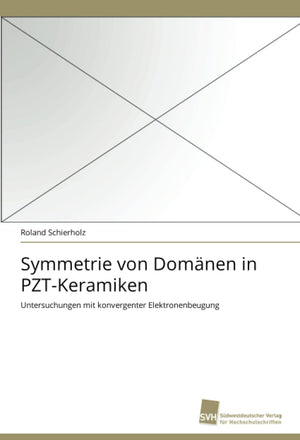 Symmetrie von Domnen in PZTKeramiken: Untersuchungen mit konvergenter Elektronenbeugung (German Edition),Used