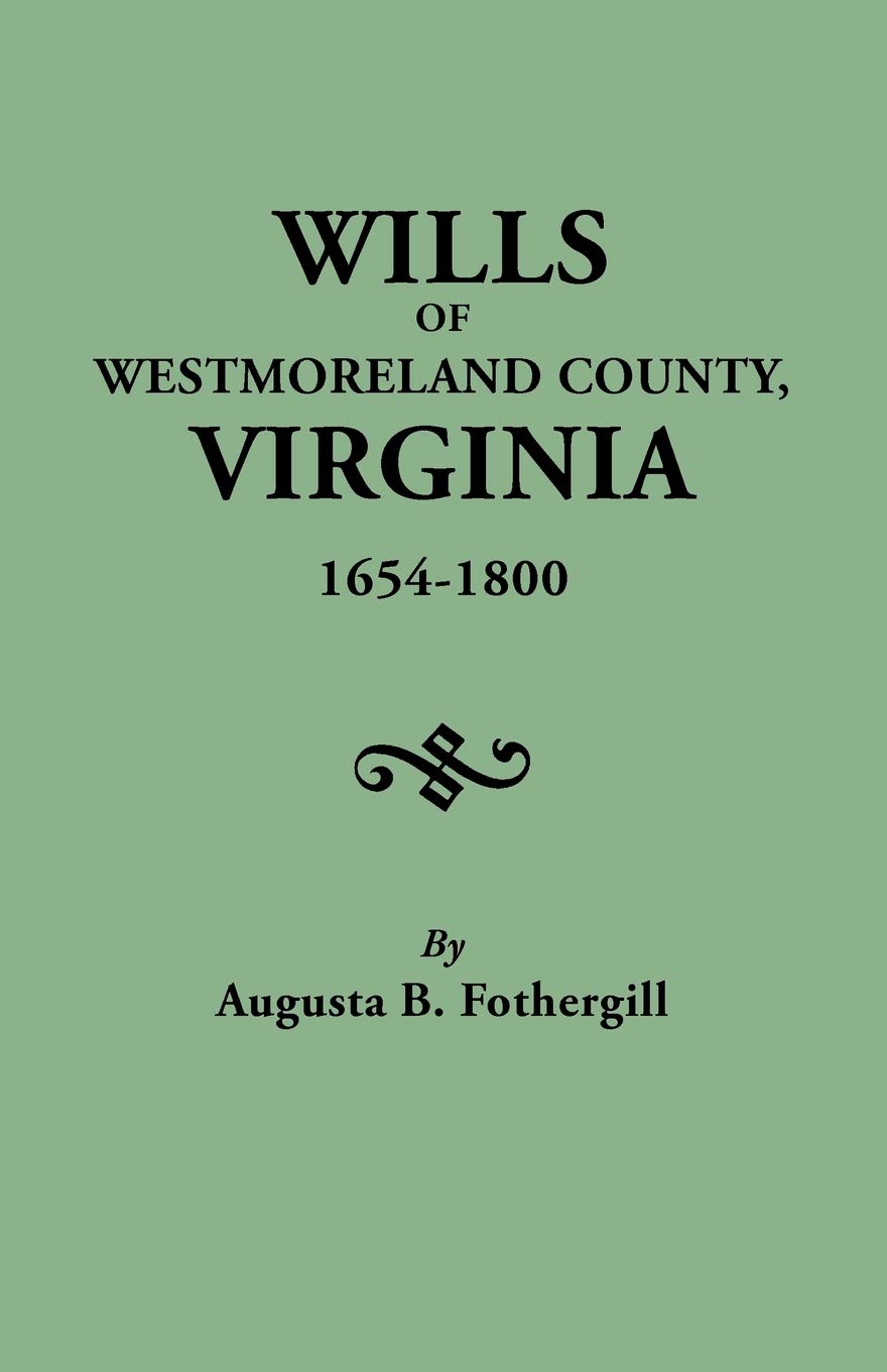 Wills Of Westmoreland County, Virginia, 16541800,New