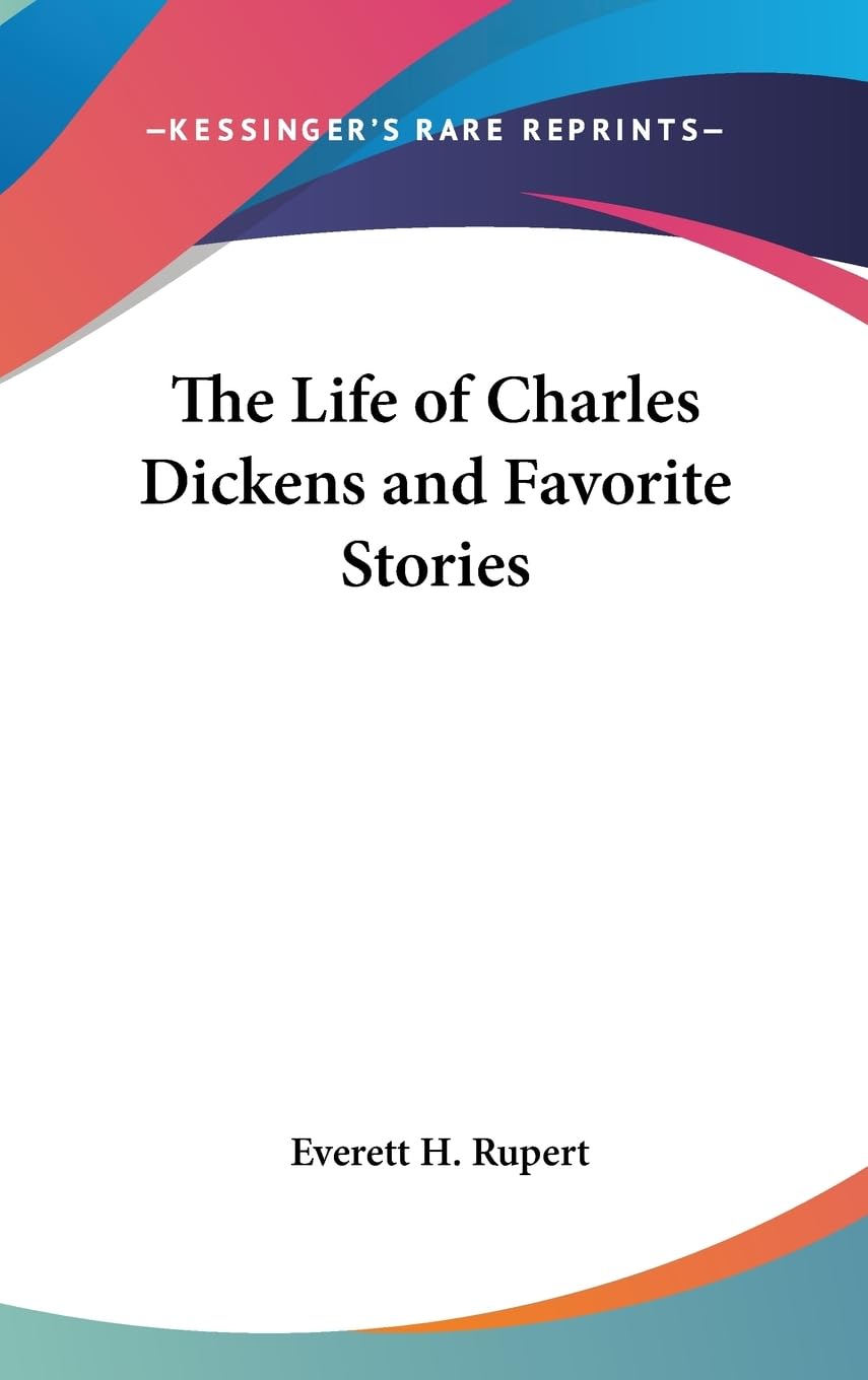 The Life Of Charles Dickens And Favorite Stories,New