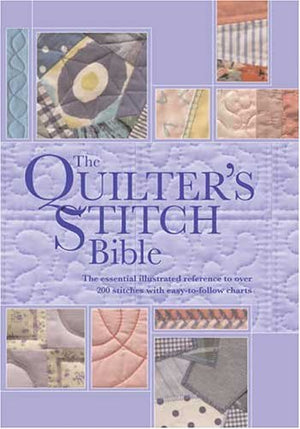 Quilters Stitch Bible: The Essential Illustrated Reference to Over 200 Stitches with EasytoFollow Diagrams,Used