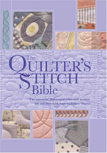 Quilters Stitch Bible: The Essential Illustrated Reference to Over 200 Stitches with EasytoFollow Diagrams,Used