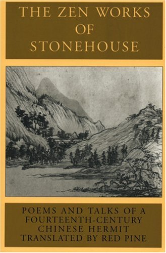 The Zen Works of Stonehouse: Poems and Talks of a 14thCentury Chinese Hermit,Used