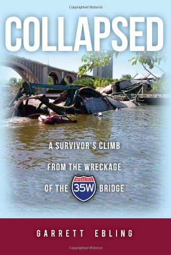 Collapsed  A survivor's climb from the wreckage of the I35W Bridge,Used