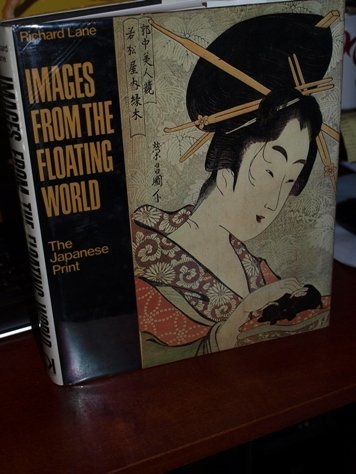 Images from the Floating World: The Japanese Print, Including an Illustrated Dictionary of UkiyoE,Used