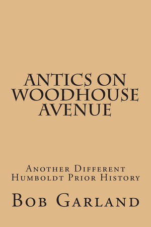 Antics On Woodhouse Avenue: Another Different Humboldt Prior History,New