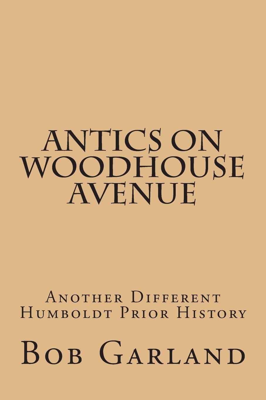 Antics On Woodhouse Avenue: Another Different Humboldt Prior History,New