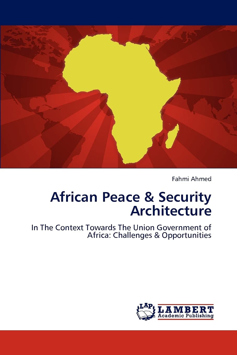 African Peace & Security Architecture: In The Context Towards The Union Government of Africa: Challenges & Opportunities,Used