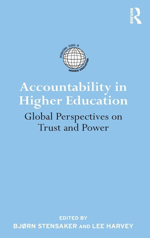 Accountability in Higher Education: Global Perspectives on Trust and Power (International Studies in Higher Education),New