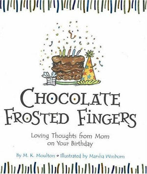 Chocolate Frosted Fingers: Loving Thoughts from Mom on Your Birthday,Used